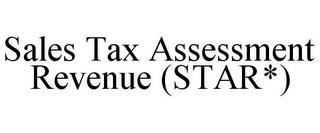 SALES TAX ASSESSMENT REVENUE (STAR*) trademark