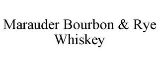 MARAUDER BOURBON & RYE WHISKEY trademark