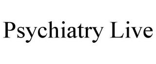 PSYCHIATRY LIVE trademark