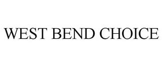 WEST BEND CHOICE trademark