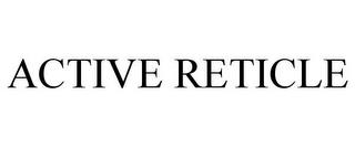 ACTIVE RETICLE trademark