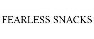 FEARLESS SNACKS trademark