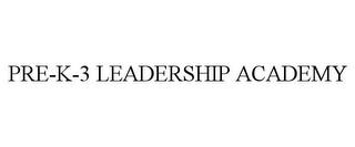 PRE-K-3 LEADERSHIP ACADEMY trademark