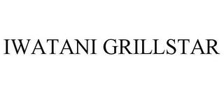 IWATANI GRILLSTAR trademark