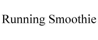 RUNNING SMOOTHIE trademark