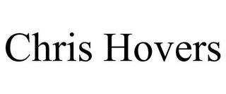 CHRIS HOVERS trademark