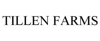 TILLEN FARMS trademark