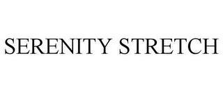 SERENITY STRETCH trademark