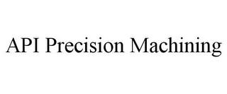 API PRECISION MACHINING trademark