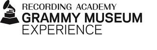 RECORDING ACADEMY GRAMMY MUSEUM EXPERIENCE trademark