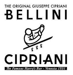 THE ORIGINAL GIUSEPPE CIPRIANI BELLINI CIPRIANI THE FAMOUS HARRY'S BAR -VENEZIA 1931 trademark