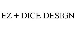 EZ + DICE DESIGN trademark