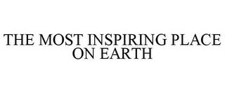 THE MOST INSPIRING PLACE ON EARTH trademark