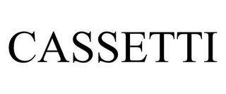 CASSETTI trademark