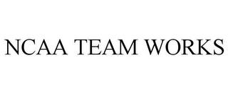 NCAA TEAM WORKS trademark