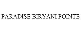 PARADISE BIRYANI POINTE trademark