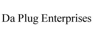 DA PLUG ENTERPRISES trademark