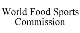 WORLD FOOD SPORTS COMMISSION trademark