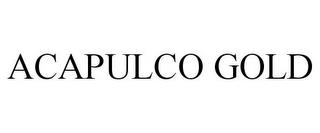 ACAPULCO GOLD trademark