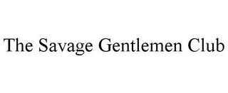 THE SAVAGE GENTLEMEN CLUB trademark