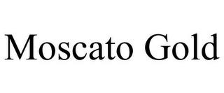 MOSCATO GOLD trademark