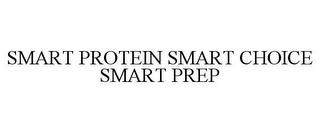 SMART PROTEIN SMART CHOICE SMART PREP trademark