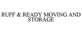 RUFF & READY MOVING AND STORAGE trademark