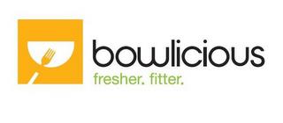 BOWLICIOUS FRESHER. FITTER. trademark