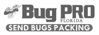 BUG PRO FLORIDA SEND BUGS PACKING trademark