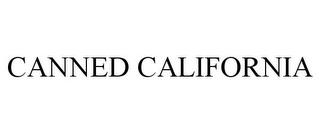 CANNED CALIFORNIA trademark