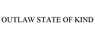 OUTLAW STATE OF KIND trademark