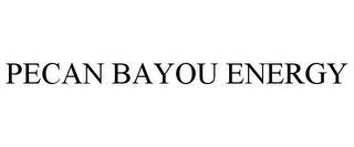 PECAN BAYOU ENERGY trademark