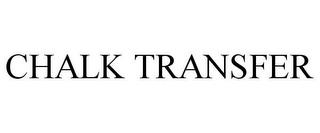 CHALK TRANSFER trademark