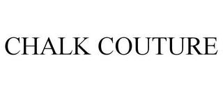 CHALK COUTURE trademark