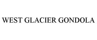 WEST GLACIER GONDOLA trademark