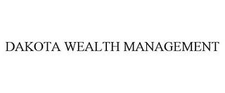 DAKOTA WEALTH MANAGEMENT trademark