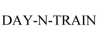 DAY-N-TRAIN trademark