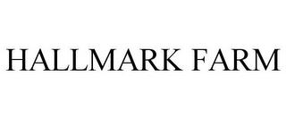 HALLMARK FARM trademark