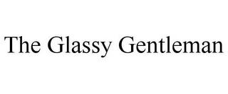 THE GLASSY GENTLEMAN trademark