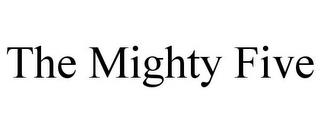 THE MIGHTY FIVE trademark