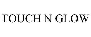 TOUCH N GLOW trademark