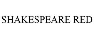 SHAKESPEARE RED trademark