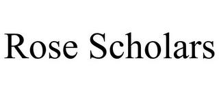 ROSE SCHOLARS trademark