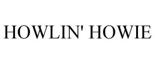 HOWLIN' HOWIE trademark