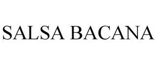 SALSA BACANA trademark