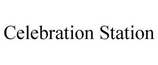 CELEBRATION STATION trademark