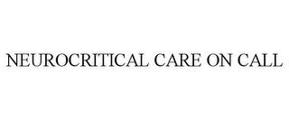 NEUROCRITICAL CARE ON CALL trademark