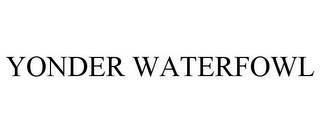 YONDER WATERFOWL trademark