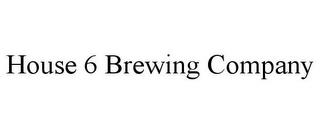 HOUSE 6 BREWING COMPANY trademark