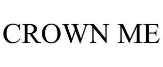 CROWN ME trademark